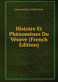 Histoire Et Phenomenes Du Vesuve (French Edition)