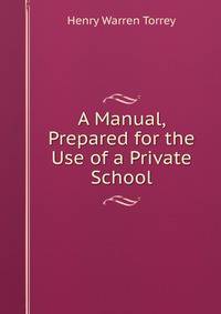 A Manual, Prepared for the Use of a Private School