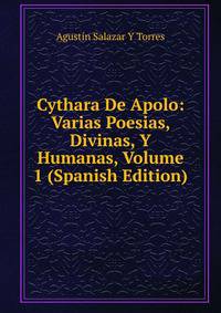 Cythara De Apolo: Varias Poesias, Divinas, Y Humanas, Volume 1 (Spanish Edition)
