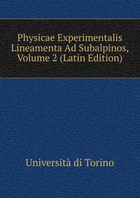 Physicae Experimentalis Lineamenta Ad Subalpinos, Volume 2 (Latin Edition)