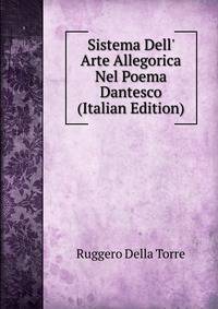 Sistema Dell' Arte Allegorica Nel Poema Dantesco (Italian Edition)