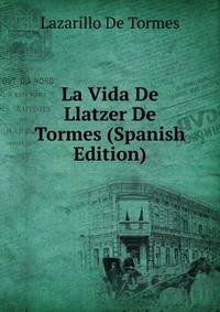 La Vida De Llatzer De Tormes (Spanish Edition)