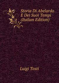 Storia Di Abelardo E Dei Suoi Tempi (Italian Edition)