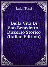Della Vita Di San Benedetto: Discorso Storico (Italian Edition)