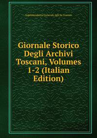 Giornale Storico Degli Archivi Toscani, Volumes 1-2 (Italian Edition)