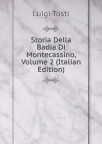 Storia Della Badia Di Montecassino, Volume 2 (Italian Edition)