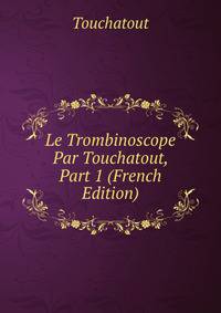 Le Trombinoscope Par Touchatout, Part 1 (French Edition)