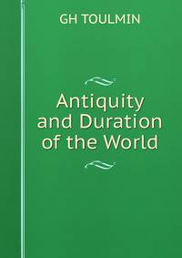 Antiquity and Duration of the World.