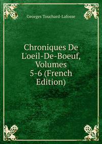 Chroniques De L'oeil-De-Boeuf, Volumes 5-6 (French Edition)