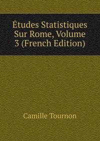Etudes Statistiques Sur Rome, Volume 3 (French Edition)