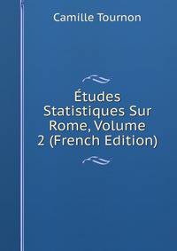 Etudes Statistiques Sur Rome, Volume 2 (French Edition)