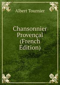 Chansonnier Provencal (French Edition)