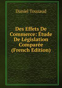 Des Effets De Commerce: Etude De Legislation Comparee (French Edition)