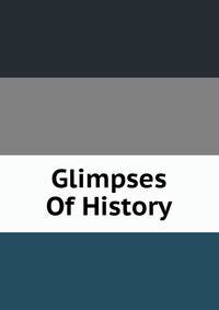Glimpses Of History