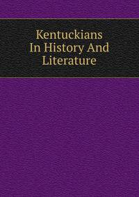 Kentuckians In History And Literature