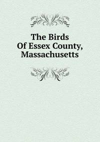 The Birds Of Essex County, Massachusetts