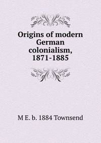 Origins of modern German colonialism, 1871-1885