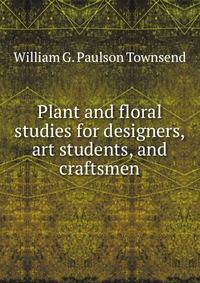 Plant and floral studies for designers, art students, and craftsmen