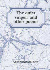 The quiet singer: and other poems