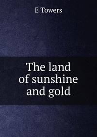 The land of sunshine and gold