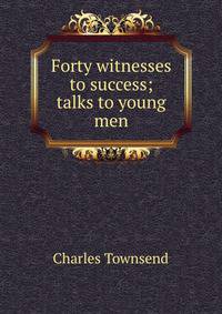 Forty witnesses to success; talks to young men