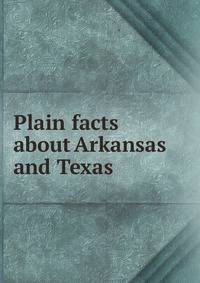 Plain facts about Arkansas and Texas