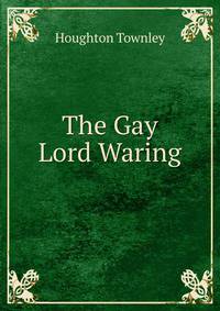 The Gay Lord Waring