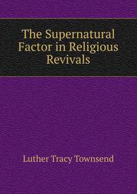 The Supernatural Factor in Religious Revivals