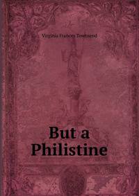 But a Philistine