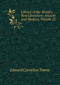 Library of the World's Best Literature: Ancient and Modern, Volume 25