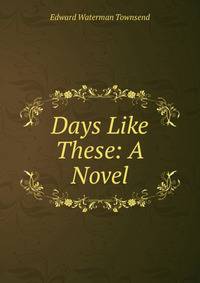 Days Like These: A Novel