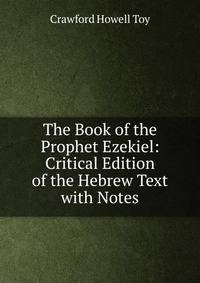 The Book of the Prophet Ezekiel: Critical Edition of the Hebrew Text with Notes