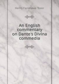 An English commentary on Dante's Divina commedia