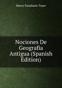 Nociones De Geografia Antigua (Spanish Edition)