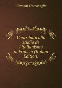 Contributo allo studio de l'italianismo in Francia (Italian Edition)