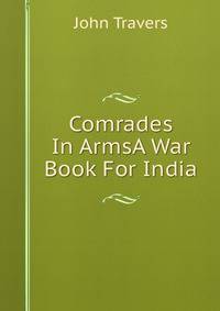 Comrades In ArmsA War Book For India.
