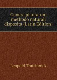 Genera plantarum methodo naturali disposita (Latin Edition)