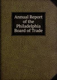 Annual Report of the Philadelphia Board of Trade