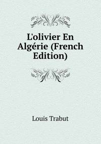 L'olivier En Alg?rie (French Edition)