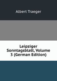 Leipziger Sonntagsblatt, Volume 3 (German Edition)