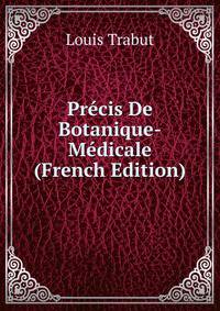 Precis De Botanique-Medicale (French Edition)