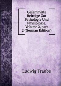 Gesammelte Beitr?ge Zur Pathologie Und Physiologie, Volume 2, part 2 (German Edition)