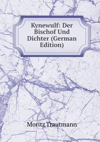 Kynewulf: Der Bischof Und Dichter (German Edition)