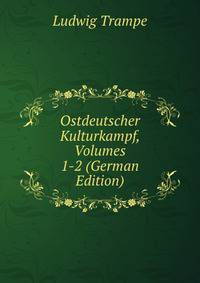 Ostdeutscher Kulturkampf, Volumes 1-2 (German Edition)