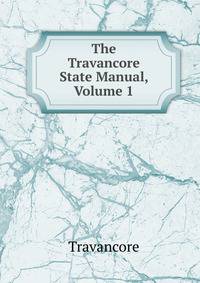 The Travancore State Manual, Volume 1
