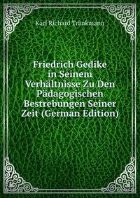 Friedrich Gedike in Seinem Verhaltnisse Zu Den Padagogischen Bestrebungen Seiner Zeit (German Edition)