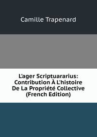 L'ager Scriptuararius: Contribution ? L'histoire De La Propri?t? Collective (French Edition)