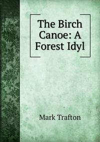 The Birch Canoe: A Forest Idyl