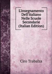 L'insegnamento Dell'italiano Nelle Scuole Secondarie (Italian Edition)