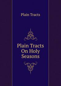 Plain Tracts On Holy Seasons
